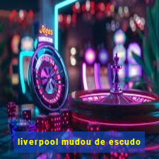 liverpool mudou de escudo